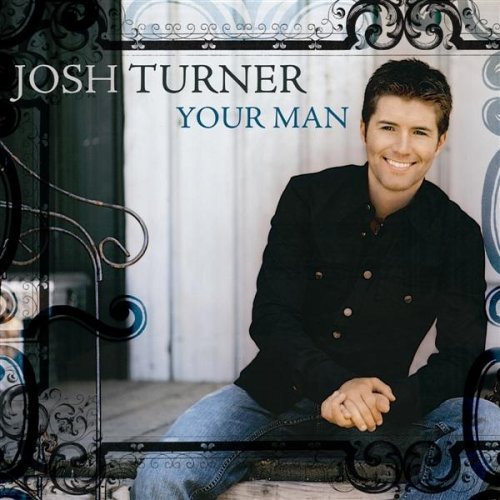 J - Muzyka Country - Albumy Spakowane - Josh Turner - Your Man 2006.jpg
