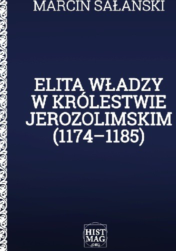 2019-01-25 - Elita wladzy w Krolestwie Jerozolimskim 1174-1185 - Marcin Salanski.jpg